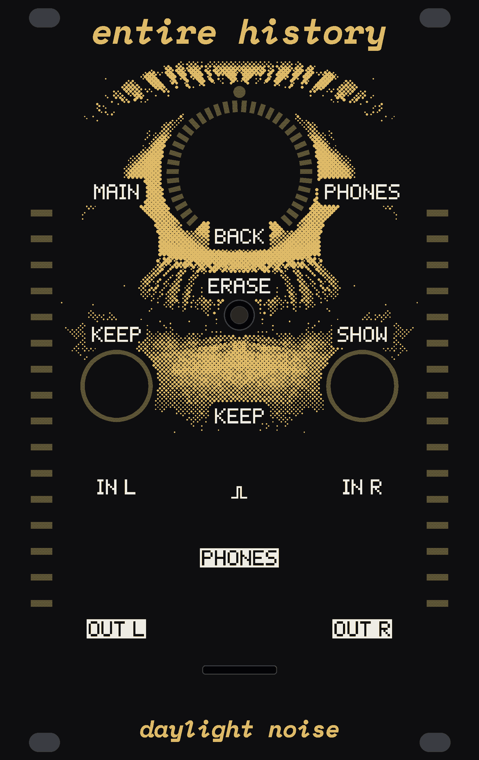The ENTIRE HISTORY panel: black, with one eye close up in gold dots across its top, lashes fanned out under the name. The big knob BACK is the eye's pupil, ringed by 36 small windows of bare circuit board, its iris, with a round window above for the record light. MAIN and PHONES either side, ERASE in a small well under the eye, the buttons KEEP and SHOW in rings of their own, the KEEP jack, IN L and IN R, PHONES, OUT L and OUT R at the foot, a card slot between them, and a column of sixteen small windows down each side for the meters. entire history at the top, daylight noise at the bottom.