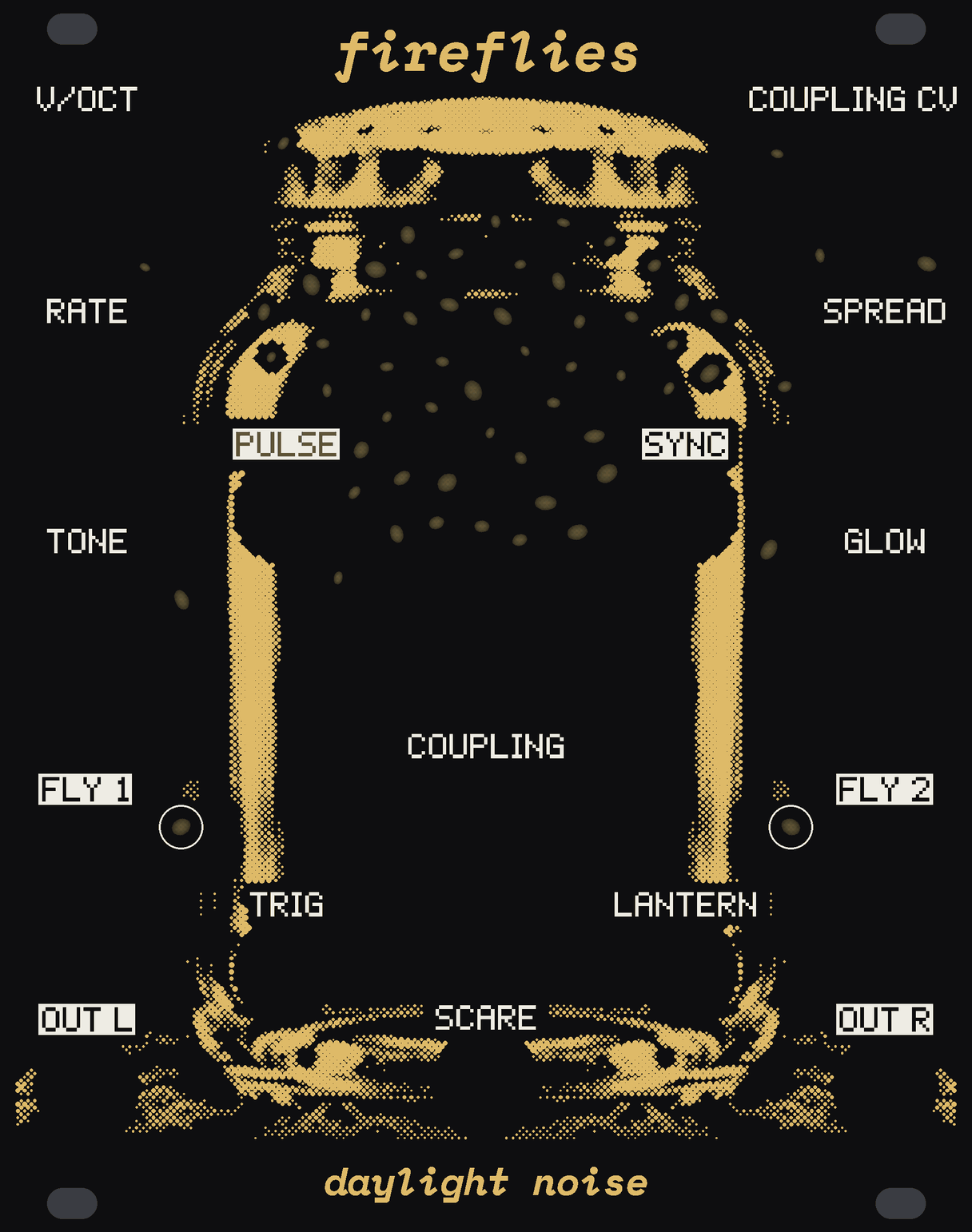 The FIREFLIES panel: black, with an old glass jar with a punched lid drawn in gold dots the whole panel tall. Sixty little oval windows of bare circuit board rise as a plume up the middle of the jar, a few strays out among the parts; the two beside FLY 1 and FLY 2 are ringed in white. White labels: V/OCT, RATE, TONE, FLY 1 and OUT L down the left; COUPLING CV, SPREAD, GLOW, FLY 2 and OUT R down the right; PULSE and SYNC beside the swarm; COUPLING under it, with TRIG and LANTERN either side; SCARE at the foot. fireflies at the top, daylight noise at the bottom.