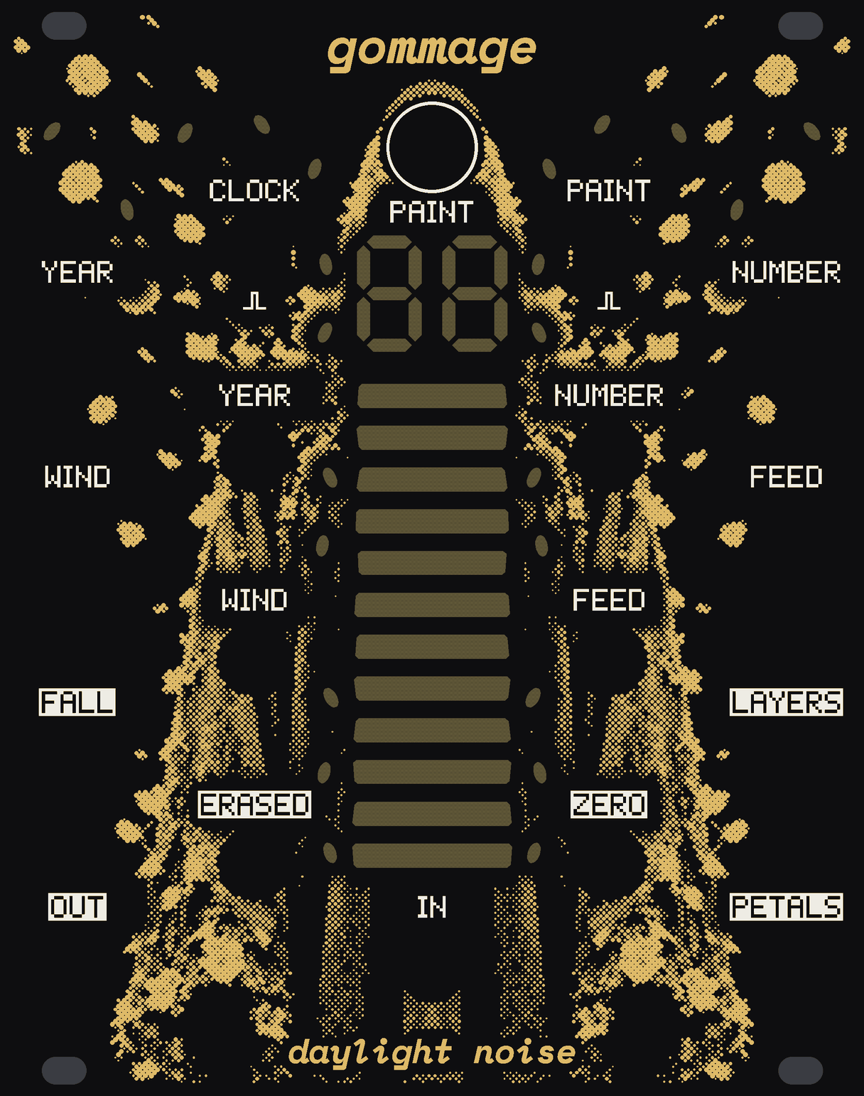 The GOMMAGE panel: black, with a tall hooded figure in gold dots, nothing inside its hood, its shoulders and sleeves coming apart into petals. Down the middle, two numerals and twelve slats of bare circuit board, and small petals of bare circuit board up both sides. PAINT's button at the top; YEAR, NUMBER, WIND and FEED at the edges, each with its jack beside it; CLOCK, PAINT, FALL, ERASED, ZERO and LAYERS round the middle; OUT, IN and PETALS along the foot. gommage at the top, daylight noise at the bottom.