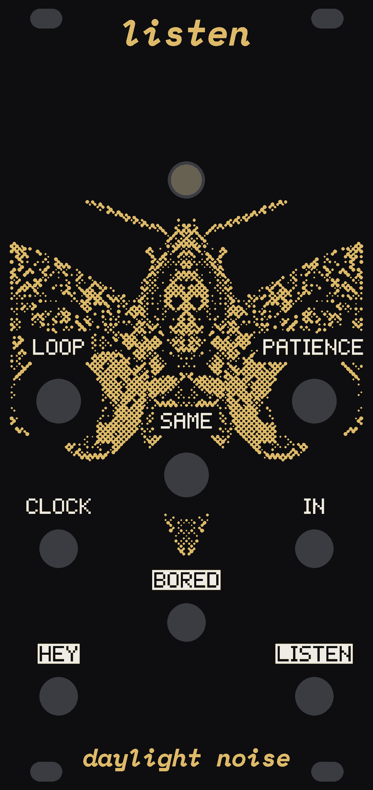 The panel: black, with a death's-head hawkmoth in gold halftone dots, the skull on its back, its wings running off both sides and its antennae reaching up either side of a round light under the name. White labels: LOOP and PATIENCE either side, SAME between them, then CLOCK and IN, and the outputs BORED, HEY and LISTEN in white blocks. listen at the top and daylight noise at the bottom.