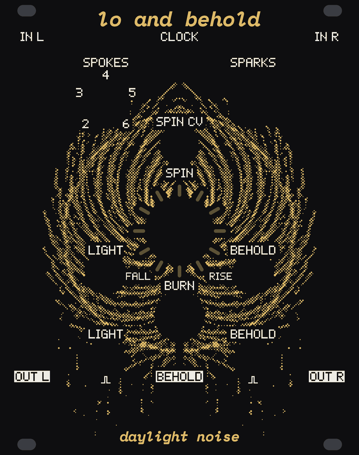 The LO AND BEHOLD panel: a firework wheel spinning at night in a long exposure, in gold dots on black, its hub on the big SPIN knob in the middle and its sparks drawn into trails that curl up both ways from it and fall away below. Twelve small windows of pale bare circuit board ring SPIN, with FALL and RISE either side under it. White labels for the knobs SPOKES (printed 2 to 6), SPARKS, SPIN and BURN, the buttons LIGHT and BEHOLD, and the jacks IN L, IN R, CLOCK, SPIN CV, LIGHT, BEHOLD, OUT L, OUT R and BEHOLD out.