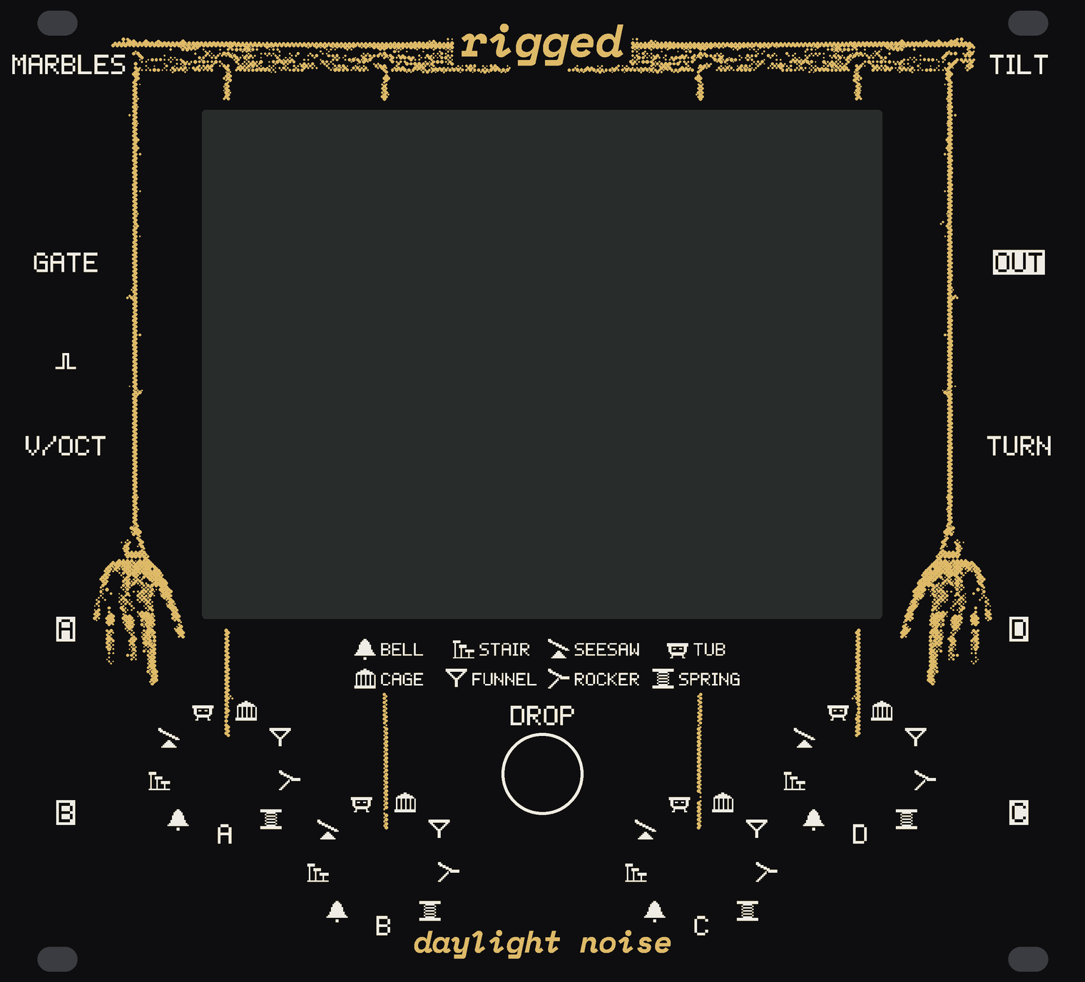 The RIGGED panel: black, a marionette's control in gold dots along the top, its strings hanging past a big dark screen to two carved hands and down to the four bay switches. MARBLES, GATE and V/OCT down the left with the A and B triggers under them; TILT, OUT and TURN down the right with D and C; under the screen the four switches, A to D, each with the eight parts printed round it as little pictures, and DROP between them under the parts' names. rigged at the top, daylight noise at the foot.