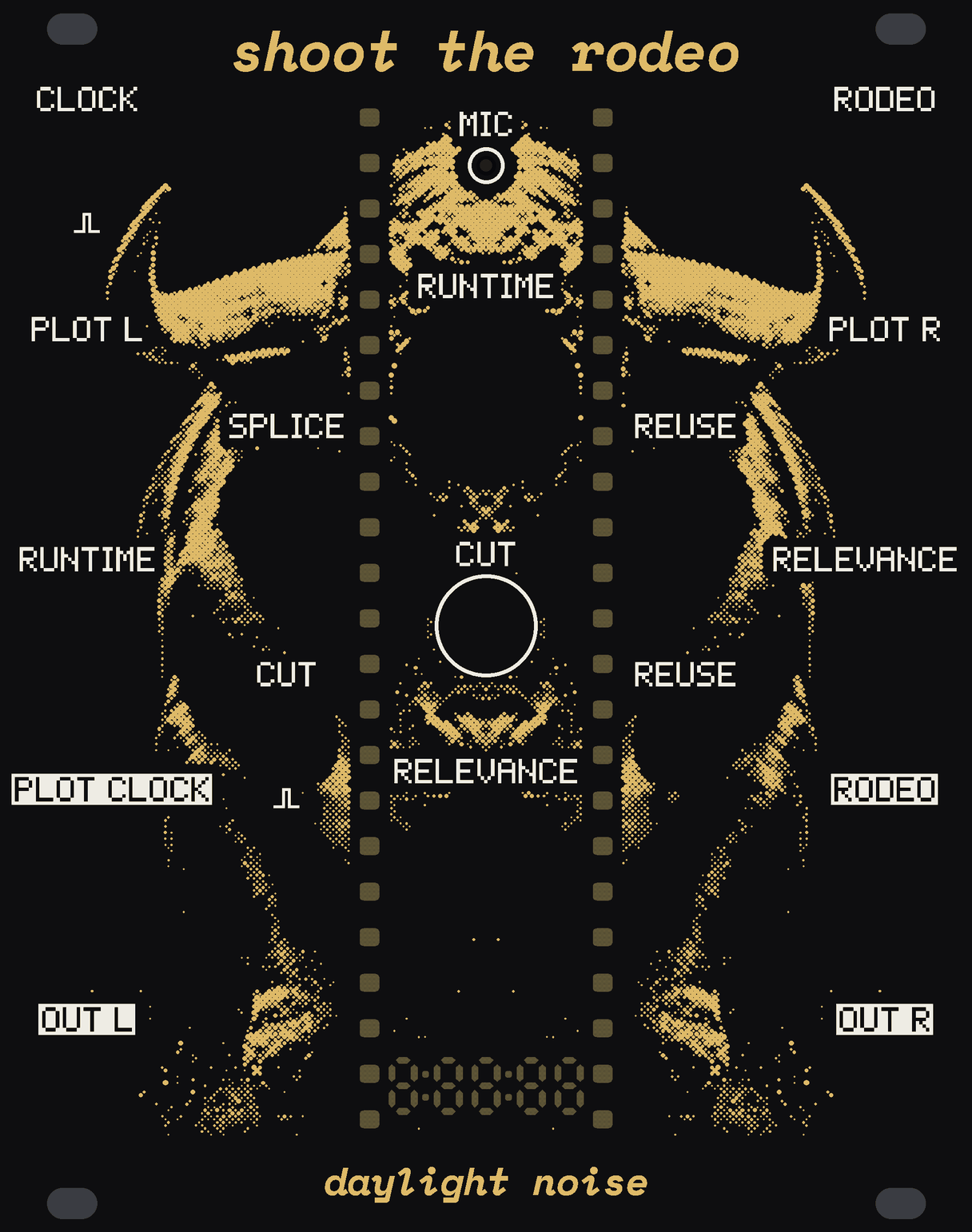 The SHOOT THE RODEO panel: black, with a bull in gold dots squared up to charge, front-on, its horns across the panel under the name and its front legs braced in the dust, and down its face a strip of film, two rows of small square lights of bare circuit board, with a counter of red segments at its foot. The MIC's small hole under the name, RUNTIME, CUT and RELEVANCE down the film, SPLICE and REUSE either side; CLOCK, the plot's two sides and two CVs down the left, RODEO, the CVs and the outs down the right. shoot the rodeo at the top, daylight noise at the bottom.