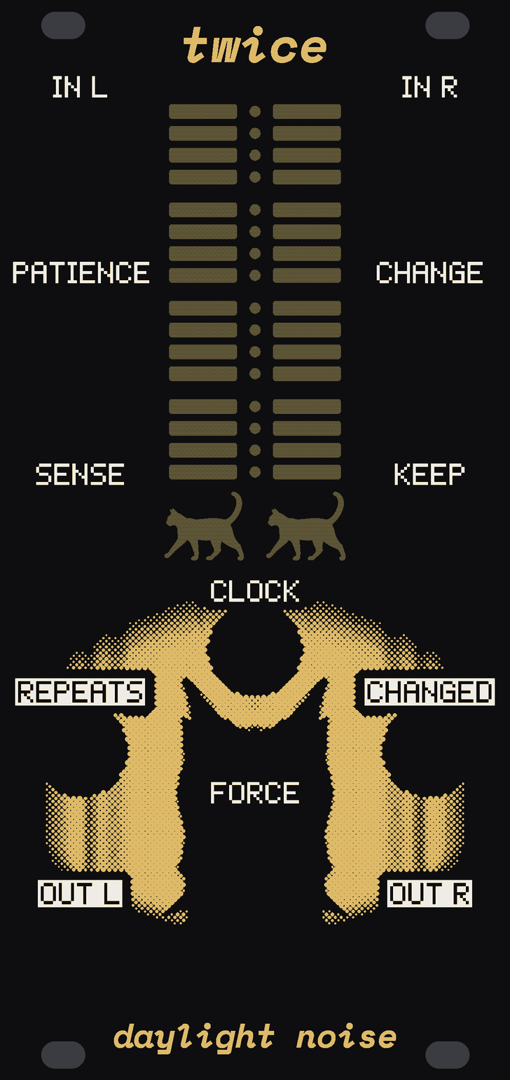 The TWICE panel: black, with a cat in gold dots sitting with its back to you, its ears either side of the CLOCK jack, in a pool of light. Down the middle two columns of sixteen bare circuit-board bars with a column of dots between them, and under them two small walking cats. White labels: IN L and IN R at the top corners, PATIENCE and CHANGE then SENSE and KEEP beside the bars, CLOCK and FORCE down the middle, the outputs REPEATS, CHANGED, OUT L and OUT R at the foot. twice at the top, daylight noise at the bottom.