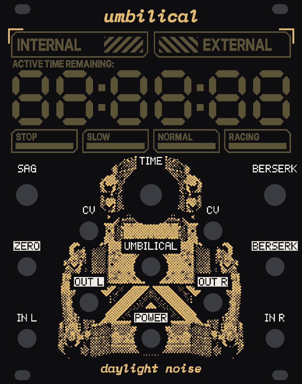 The UMBILICAL panel: black, its top third a screen of windows in bare circuit board, INTERNAL and EXTERNAL in boxes with hazard stripes, ACTIVE TIME REMAINING over six seven-segment digits, then STOP, SLOW, NORMAL and RACING with a bar under each. Below, a heavy plug in gold halftone comes down the middle, round the knobs SAG, TIME and BERSERK and the jacks. umbilical at the top, daylight noise at the bottom.